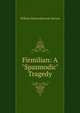 Firmilian: A "Spasmodic" Tragedy, William Edmondstoune Aytoun 