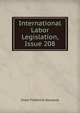 International Labor Legislation, Issue 208, Iwao Frederick Ayusawa 