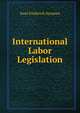 International Labor Legislation, Iwao Frederick Ayusawa 