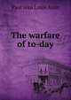 The warfare of to-day, Paul Jean Louis Azan 