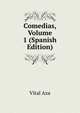 Comedias, Volume 1 (Spanish Edition), Vital Aza 