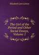 The Girl of the Period and Other Social Essays, Volume 1, Elizabeth Lynn Linton 