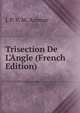Trisection De L'Angle (French Edition), L P. V. M. Azemar 