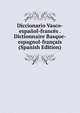 Diccionario Vasco-espanol-frances . Dictionnaire Basque-espagnol-francais (Spanish Edition), 