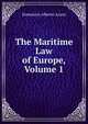 The Maritime Law of Europe, Volume 1, Domenico Alberto Azuni 