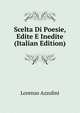 Scelta Di Poesie, Edite E Inedite (Italian Edition), Lorenzo Azzolini 