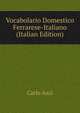 Vocabolario Domestico Ferrarese-Italiano (Italian Edition), Carlo Azzi 
