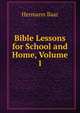 Bible Lessons for School and Home, Volume 1, Hermann Baar 