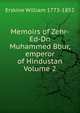 Memoirs of Zehr-Ed-Dn Muhammed Bbur, emperor of Hindustan Volume 2, Erskine William 1773-1852 