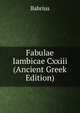 Fabulae Iambicae Cxxiii (Ancient Greek Edition), Babrius 