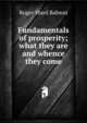 Fundamentals of prosperity; what they are and whence they come, Roger Ward Babson 