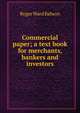 Commercial paper; a text book for merchants, bankers and investors, Roger Ward Babson 