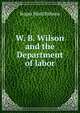W. B. Wilson and the Department of labor, Roger Ward Babson 