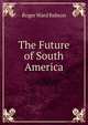 The Future of South America, Roger Ward Babson 