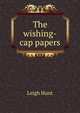 The wishing-cap papers, Leigh Hunt 