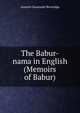 The Babur-nama in English (Memoirs of Babur), Annette Susannah Beveridge 