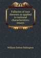 Fallacies of race theories as applied to national characteristics: essays, William Dalton Babington 