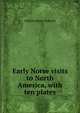 Early Norse visits to North America, with ten plates, William Henry Babcock 