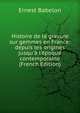Histoire de la gravure sur gemmes en France: depuis les origines jusqu'? l'?poque contemporaine (French Edition), Ernest Babelon 