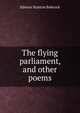 The flying parliament, and other poems, Edwina Stanton Babcock 