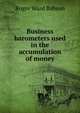 Business barometers used in the accumulation of money, Roger Ward Babson 