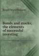 Bonds and stocks; the elements of successful investing, Roger Ward Babson 