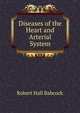 Diseases of the Heart and Arterial System, Robert Hall Babcock 