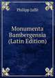 Monumenta Bambergensia (Latin Edition), Philipp Jaffe 