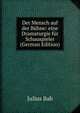 Der Mensch auf der Buhne: eine Dramaturgie fur Schauspieler (German Edition), Julius Bab 