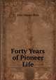 Forty Years of Pioneer Life, John Mason Peck 