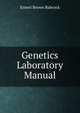 Genetics Laboratory Manual, Ernest Brown Babcock 