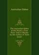 The Australian Babes in the Wood, a True Story Told in Rhyme by the Author of 'little Jessie'., Australian Babes 