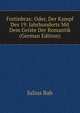 Fortinbras; Oder, Der Kampf Des 19. Jahrhunderts Mit Dem Geiste Der Romantik (German Edition), Julius Bab 