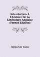 Introduction ? L'histoire De La Litt?rature Anglaise (French Edition), Hippolyte Taine 