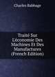 Trait? Sur L'?conomie Des Machines Et Des Manufactures (French Edition), Charles Babbage 