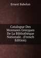 Catalogue Des Monnaies Grecques De La Bibliotheque Nationale . (French Edition), Ernest Babelon 