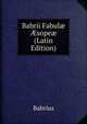 Babrii Fabul? ?sope? (Latin Edition), Babrius 
