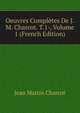 Oeuvres Completes De J.M. Charcot. T.1-, Volume 1 (French Edition), Jean Martin Charcot 