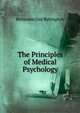 The Principles of Medical Psychology, Benjamin Guy Babington 