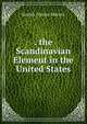 . the Scandinavian Element in the United States, Kendric Charles Babcock 