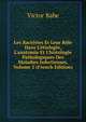 Les Bact?ries Et Leur R?le Dans L'?tiologie, L'anatomie Et L'histologie Pathologiques Des Maladies Infectieuses, Volume 2 (French Edition), Victor Babe 