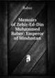 Memoirs of Zehir-Ed-Din Muhammed Baber: Emperor of Hindustan, Babur 