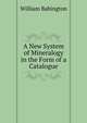 A New System of Mineralogy in the Form of a Catalogue, William Babington 
