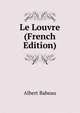 Le Louvre (French Edition), Albert Babeau 
