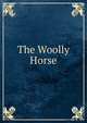 The Woolly Horse, 