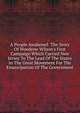 A People Awakened: The Story Of Woodrow Wilson's First Campaign Which Carried New Jersey To The Lead Of The States In The Great Movement For The Emancipation Of The Government, 