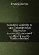 Collotype facsimile & type transcript of an Elizabethan manuscript preserved at Alnwick castle, Northumberland, Фрэнсис Бэкон 