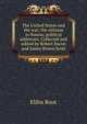 The United States and the war; the mission to Russia; political addresses. Collected and edited by Robert Bacon and James Brown Scott, Root, Elihu 