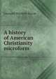 A history of American Christianity microform, Leonard Woolsey Bacon 