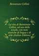 La vita di Benvenuto Cellini, ad uso delle scuole, con note storiche di lingua e di stile (Italian Edition), Benvenuto Cellini 